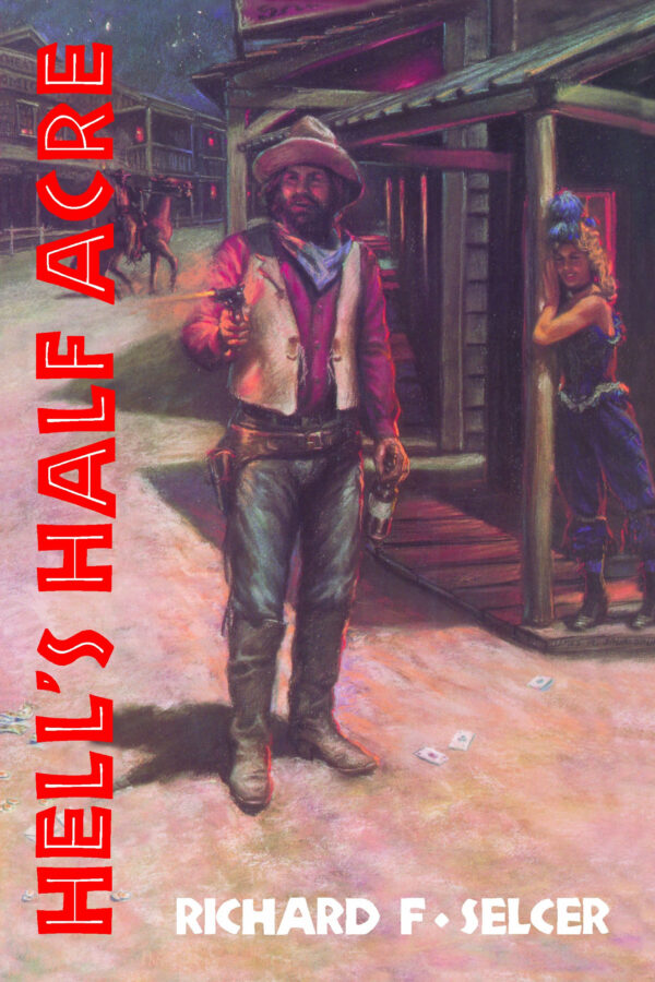 Hell’s Half Acre: The Life and Legend of a Red-Light District (Volume 9) (Chisholm Trail Series)